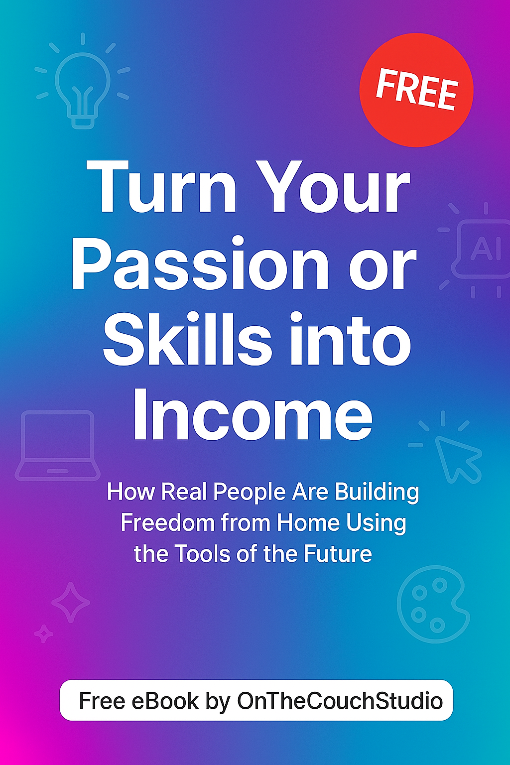 Turn Your Passion or Skills into Income – Free eBook